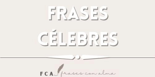 FRASES CELEBRES