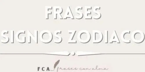 FRASES SIGNOS ZODIACO